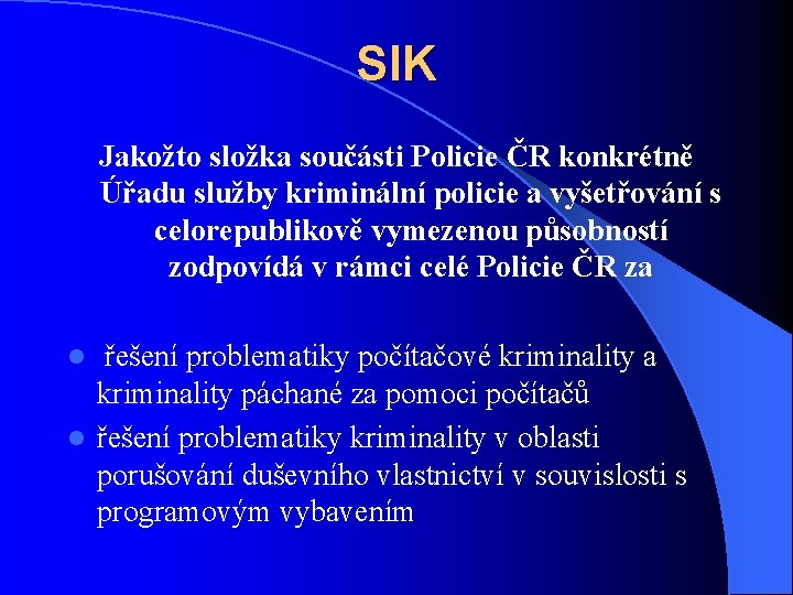 SIK Jakožto složka součásti Policie ČR konkrétně Úřadu služby kriminální policie a vyšetřování s