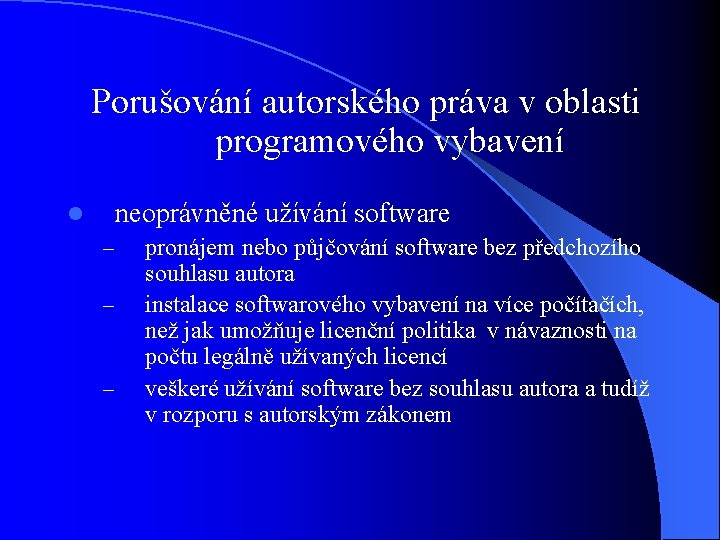 Porušování autorského práva v oblasti programového vybavení neoprávněné užívání software l – – –