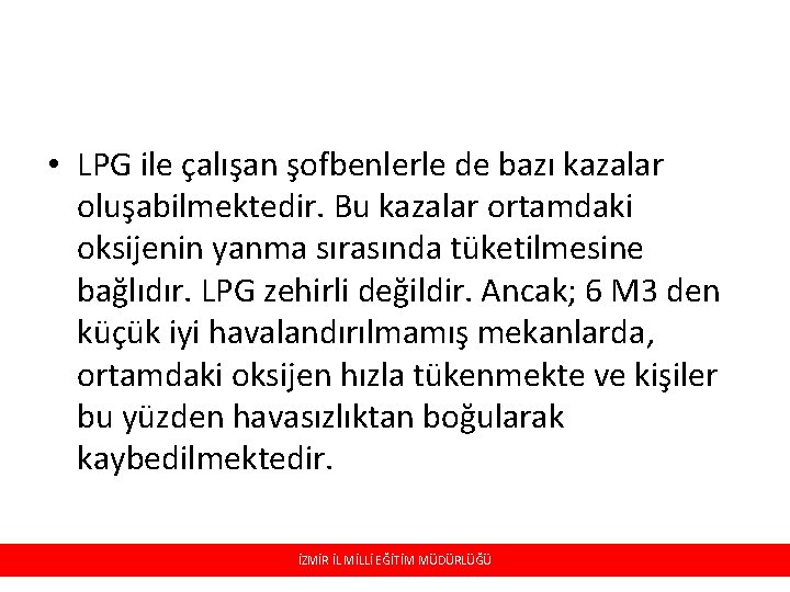  • LPG ile çalışan şofbenlerle de bazı kazalar oluşabilmektedir. Bu kazalar ortamdaki oksijenin