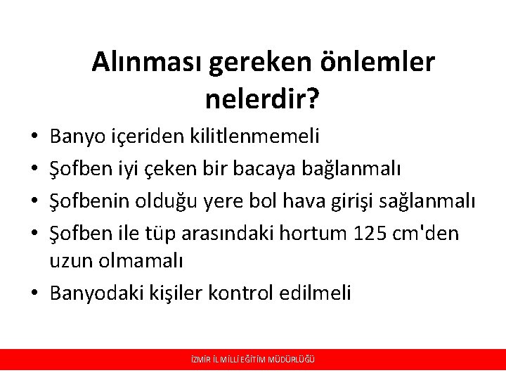 Alınması gereken önlemler nelerdir? Banyo içeriden kilitlenmemeli Şofben iyi çeken bir bacaya bağlanmalı Şofbenin