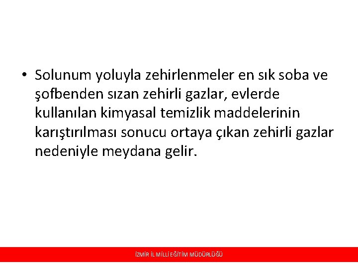  • Solunum yoluyla zehirlenmeler en sık soba ve şofbenden sızan zehirli gazlar, evlerde