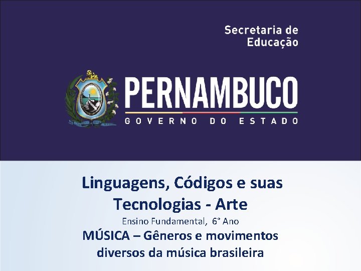  Linguagens, Códigos e suas Tecnologias - Arte Ensino Fundamental, 6° Ano MÚSICA –
