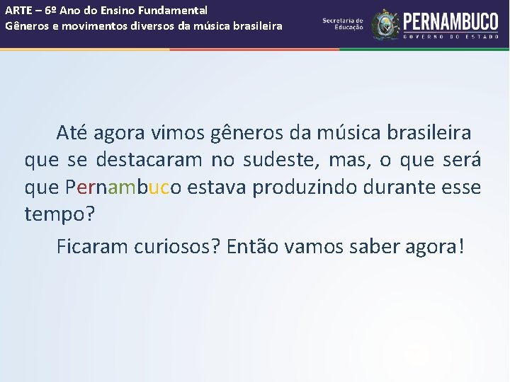 ARTE – 6º Ano do Ensino Fundamental Gêneros e movimentos diversos da música brasileira