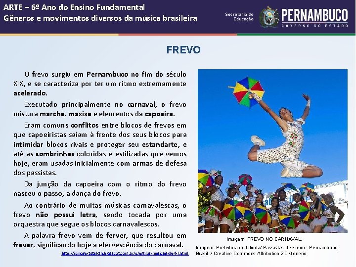 ARTE – 6º Ano do Ensino Fundamental Gêneros e movimentos diversos da música brasileira