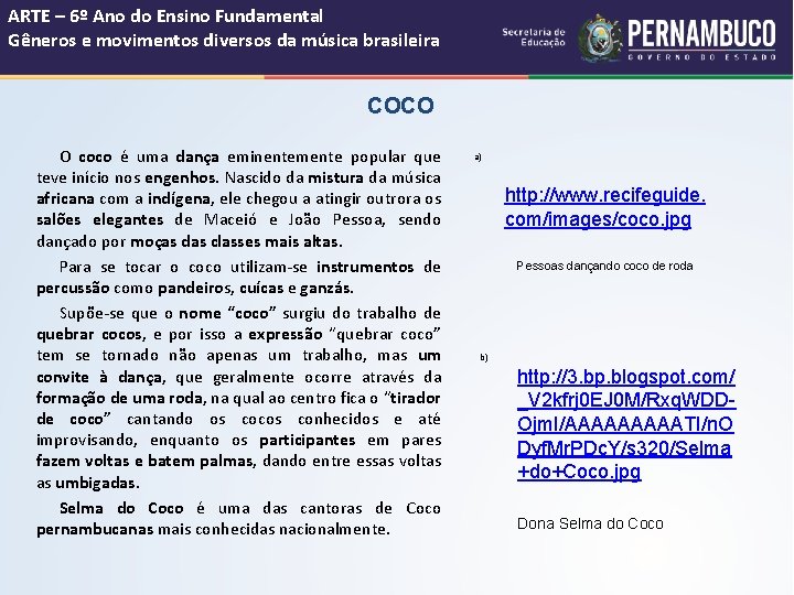 ARTE – 6º Ano do Ensino Fundamental Gêneros e movimentos diversos da música brasileira