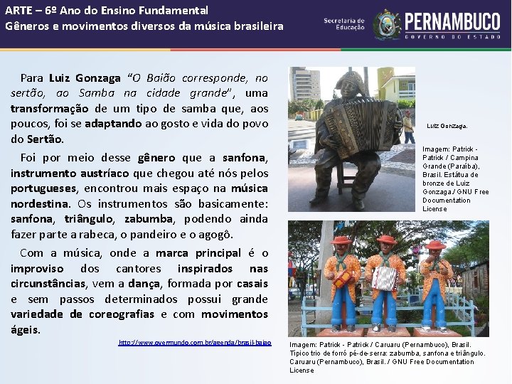 ARTE – 6º Ano do Ensino Fundamental Gêneros e movimentos diversos da música brasileira