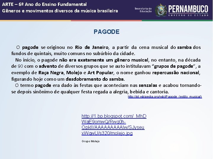 ARTE – 6º Ano do Ensino Fundamental Gêneros e movimentos diversos da música brasileira