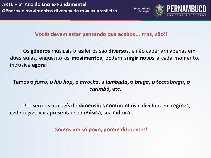 ARTE – 6º Ano do Ensino Fundamental Gêneros e movimentos diversos da música brasileira