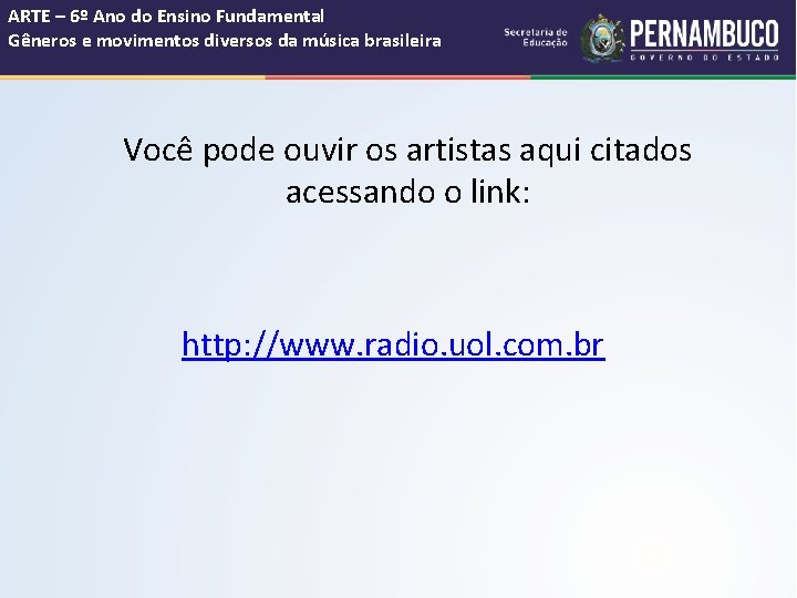 ARTE – 6º Ano do Ensino Fundamental Gêneros e movimentos diversos da música brasileira