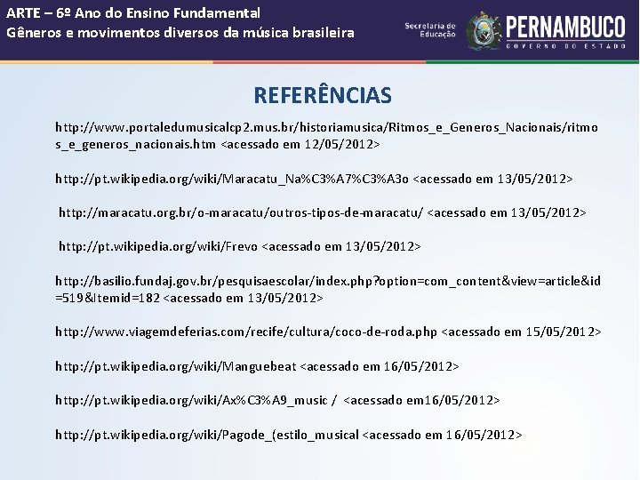 ARTE – 6º Ano do Ensino Fundamental Gêneros e movimentos diversos da música brasileira
