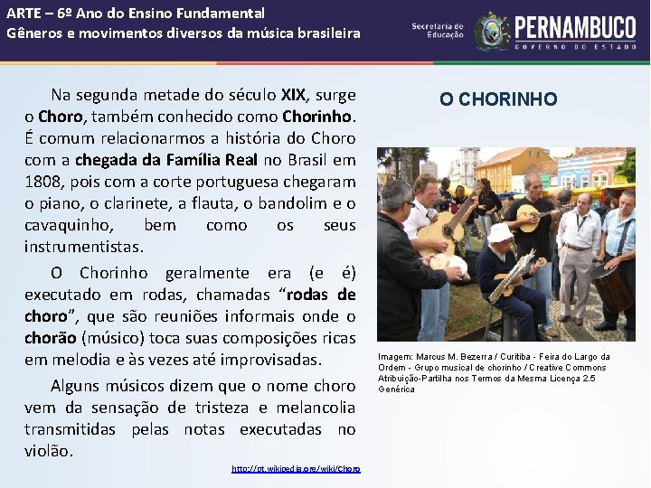 ARTE – 6º Ano do Ensino Fundamental Gêneros e movimentos diversos da música brasileira