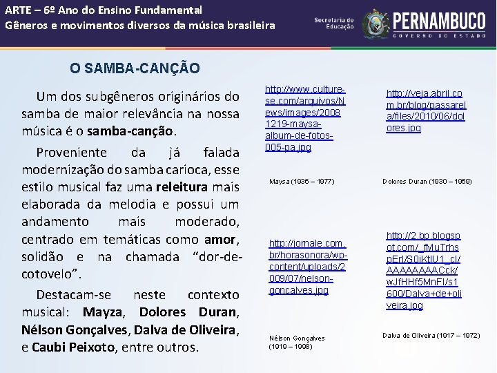 ARTE – 6º Ano do Ensino Fundamental Gêneros e movimentos diversos da música brasileira