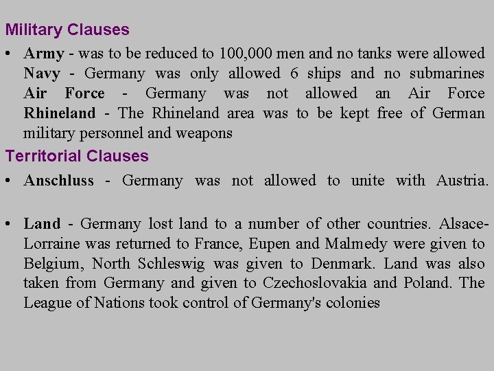 Military Clauses • Army - was to be reduced to 100, 000 men and