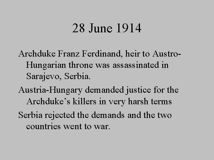 28 June 1914 Archduke Franz Ferdinand, heir to Austro. Hungarian throne was assassinated in