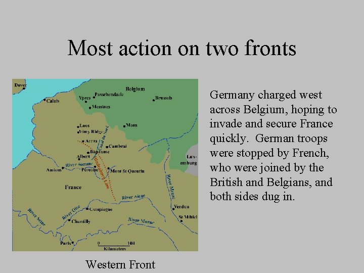 Most action on two fronts Germany charged west across Belgium, hoping to invade and