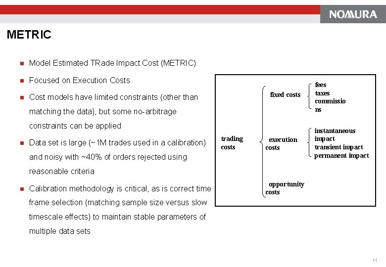 METRIC n Model Estimated TRade Impact Cost (METRIC) n Focused on Execution Costs n METRIC n Model Estimated TRade Impact Cost (METRIC) n Focused on Execution Costs n