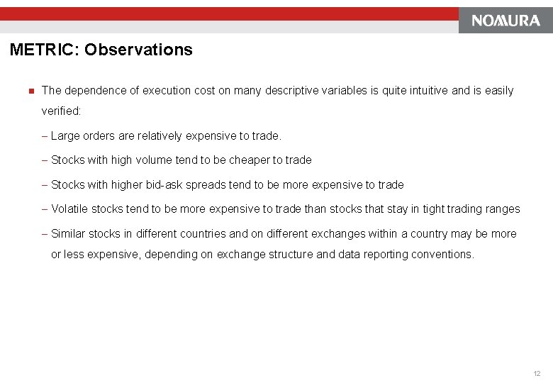 METRIC: Observations n The dependence of execution cost on many descriptive variables is quite METRIC: Observations n The dependence of execution cost on many descriptive variables is quite