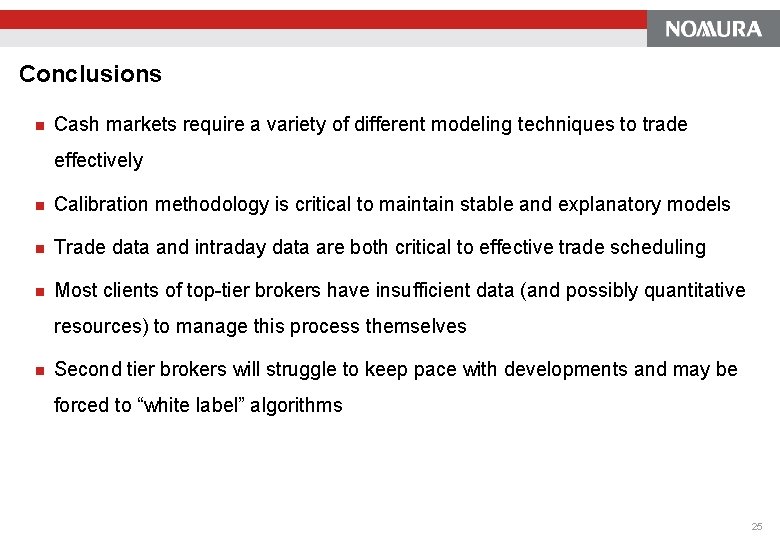 Conclusions n Cash markets require a variety of different modeling techniques to trade effectively Conclusions n Cash markets require a variety of different modeling techniques to trade effectively