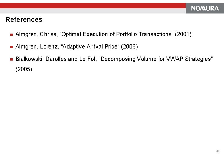 References n Almgren, Chriss, “Optimal Execution of Portfolio Transactions” (2001) n Almgren, Lorenz, “Adaptive References n Almgren, Chriss, “Optimal Execution of Portfolio Transactions” (2001) n Almgren, Lorenz, “Adaptive