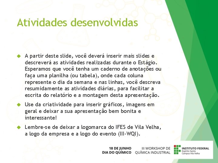 Atividades desenvolvidas A partir deste slide, você deverá inserir mais slides e descreverá as