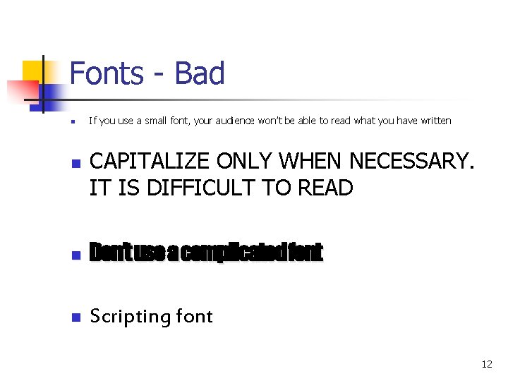 Fonts - Bad n n If you use a small font, your audience won’t Fonts - Bad n n If you use a small font, your audience won’t