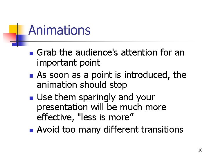 Animations n n Grab the audience's attention for an important point As soon as Animations n n Grab the audience's attention for an important point As soon as