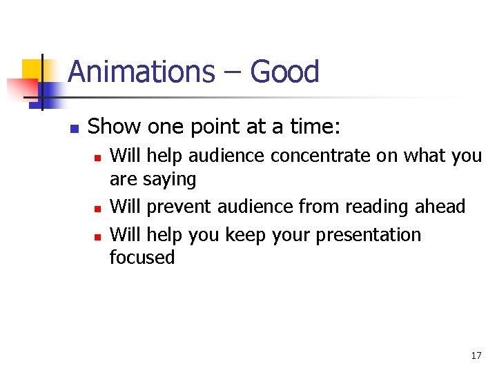 Animations – Good n Show one point at a time: n n n Will Animations – Good n Show one point at a time: n n n Will