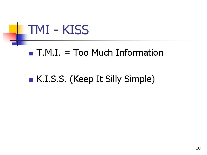 TMI - KISS n T. M. I. = Too Much Information n K. I. TMI - KISS n T. M. I. = Too Much Information n K. I.