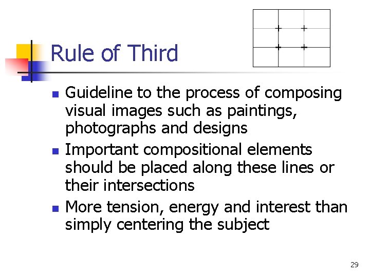 Rule of Third n n n Guideline to the process of composing visual images Rule of Third n n n Guideline to the process of composing visual images