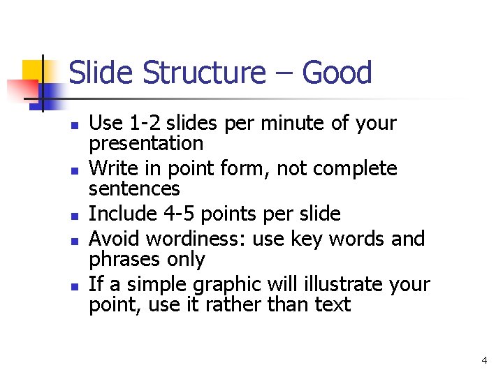 Slide Structure – Good n n n Use 1 -2 slides per minute of Slide Structure – Good n n n Use 1 -2 slides per minute of
