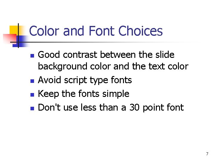 Color and Font Choices n n Good contrast between the slide background color and Color and Font Choices n n Good contrast between the slide background color and