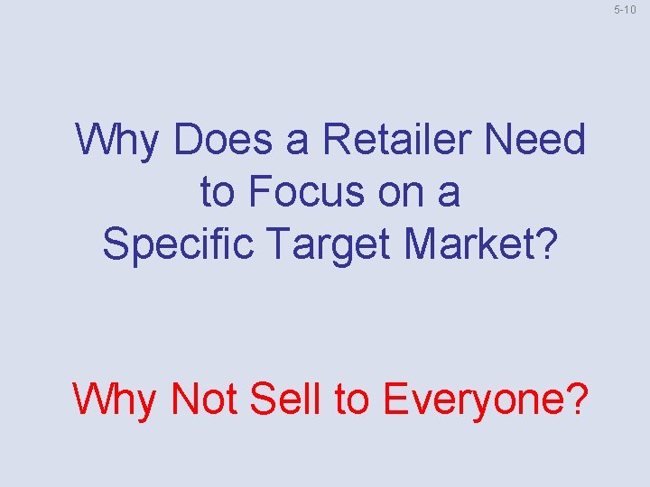 5 10 Why Does a Retailer Need to Focus on a Specific Target Market?