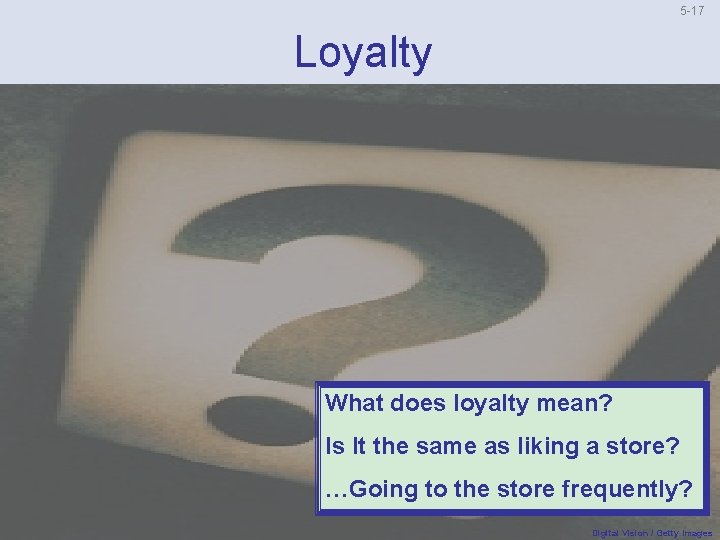 5 17 Loyalty What does loyalty mean? Is It the same as liking a