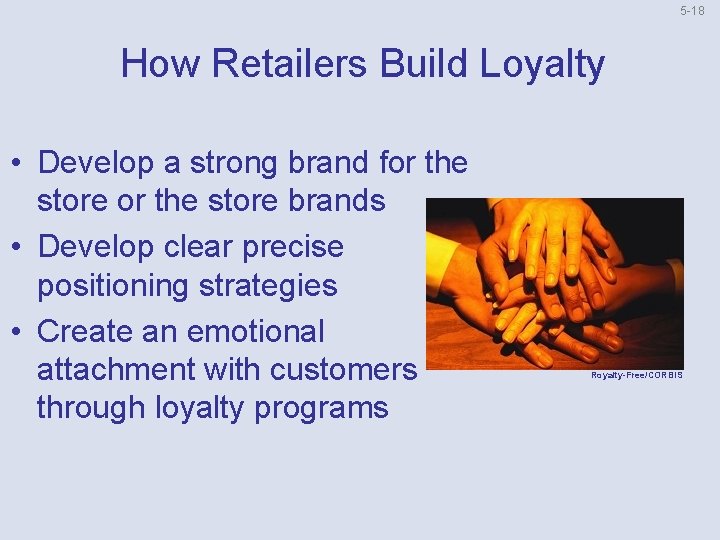 5 18 How Retailers Build Loyalty • Develop a strong brand for the store