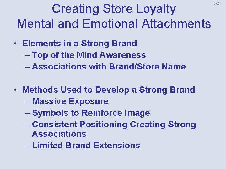 Creating Store Loyalty Mental and Emotional Attachments • Elements in a Strong Brand –