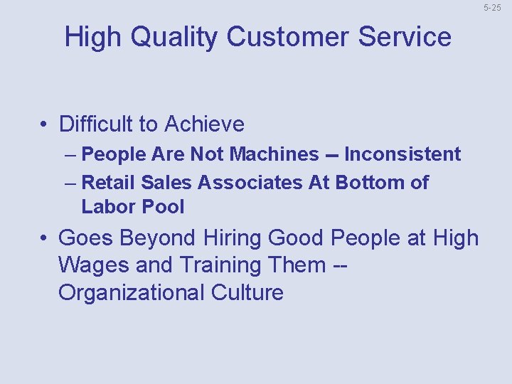 5 25 High Quality Customer Service • Difficult to Achieve – People Are Not