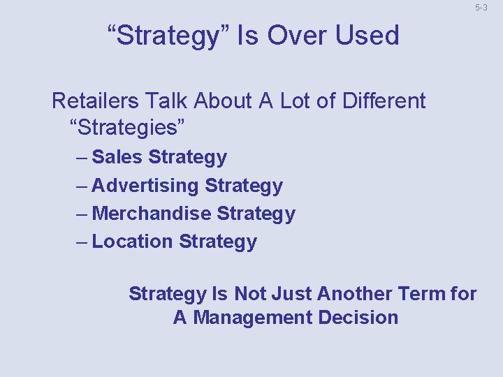 5 3 “Strategy” Is Over Used Retailers Talk About A Lot of Different “Strategies”