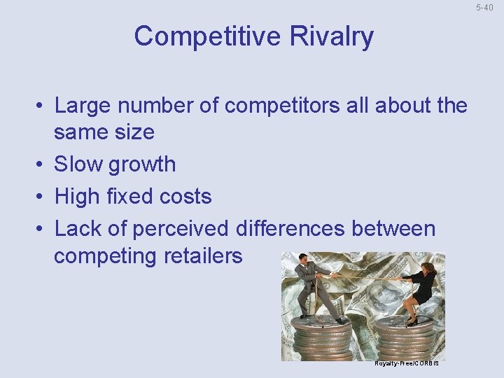 5 40 Competitive Rivalry • Large number of competitors all about the same size