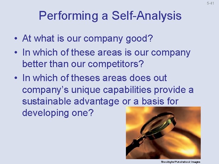 5 41 Performing a Self Analysis • At what is our company good? •