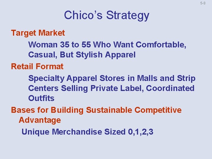 5 8 Chico’s Strategy Target Market Woman 35 to 55 Who Want Comfortable, Casual,