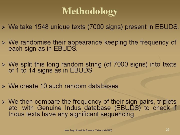 Methodology Ø We take 1548 unique texts (7000 signs) present in EBUDS. Ø We Methodology Ø We take 1548 unique texts (7000 signs) present in EBUDS. Ø We