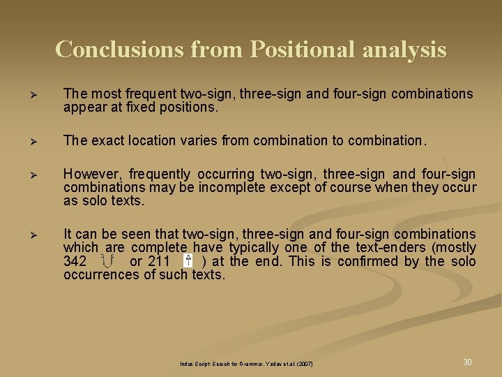 Conclusions from Positional analysis Ø The most frequent two-sign, three-sign and four-sign combinations appear Conclusions from Positional analysis Ø The most frequent two-sign, three-sign and four-sign combinations appear