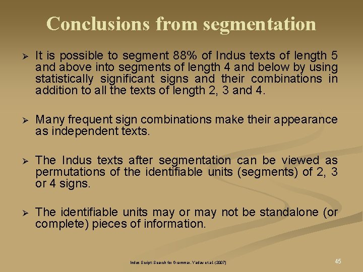 Conclusions from segmentation Ø It is possible to segment 88% of Indus texts of Conclusions from segmentation Ø It is possible to segment 88% of Indus texts of