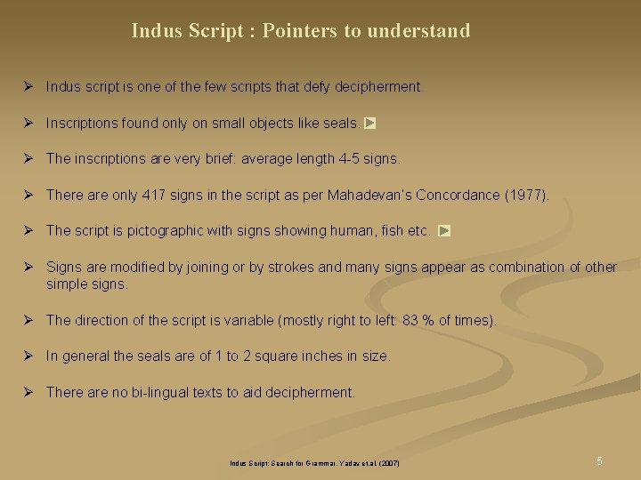 Indus Script : Pointers to understand Ø Indus script is one of the few Indus Script : Pointers to understand Ø Indus script is one of the few