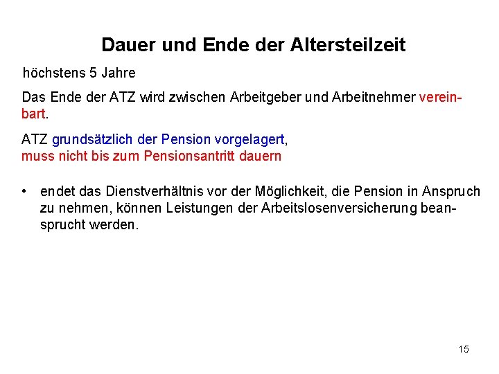 Dauer und Ende der Altersteilzeit höchstens 5 Jahre Das Ende der ATZ wird zwischen