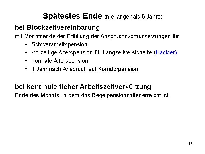 Spätestes Ende (nie länger als 5 Jahre) bei Blockzeitvereinbarung mit Monatsende der Erfüllung der