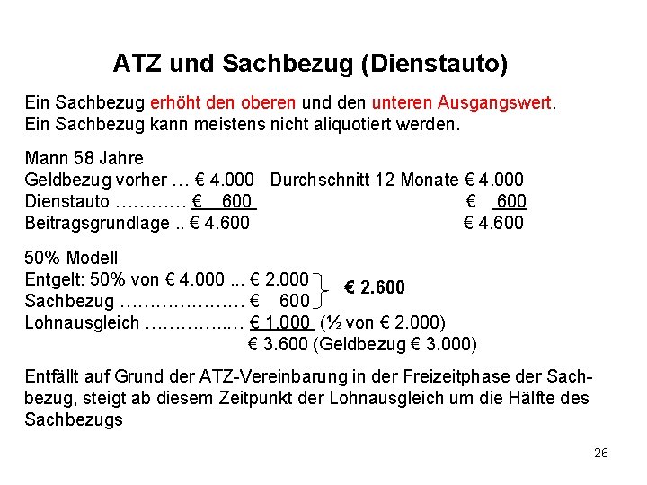 ATZ und Sachbezug (Dienstauto) Ein Sachbezug erhöht den oberen und den unteren Ausgangswert. Ein