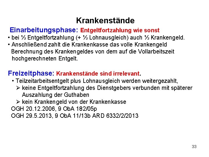 Krankenstände Einarbeitungsphase: Entgeltfortzahlung wie sonst • bei ½ Entgeltfortzahlung (+ ½ Lohnausgleich) auch ½