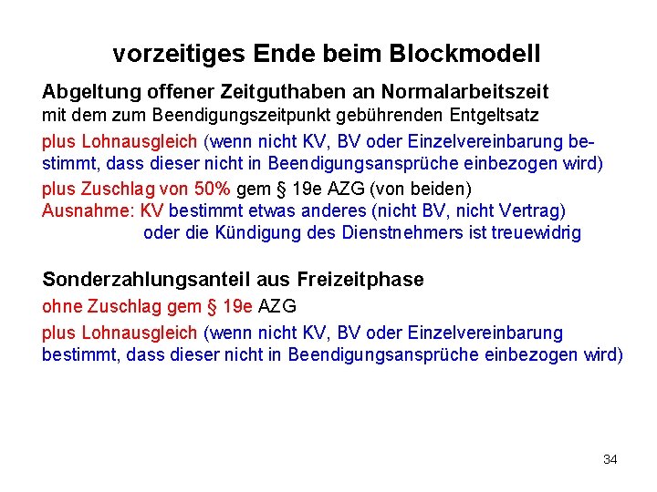 vorzeitiges Ende beim Blockmodell Abgeltung offener Zeitguthaben an Normalarbeitszeit mit dem zum Beendigungszeitpunkt gebührenden