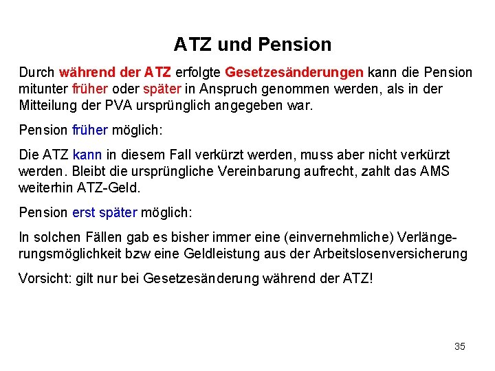 ATZ und Pension Durch während der ATZ erfolgte Gesetzesänderungen kann die Pension mitunter früher